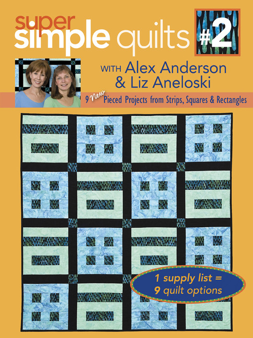 Title details for 9 New Pieced Projects from Strips, Squares & Rectangles by Alex Anderson - Available
